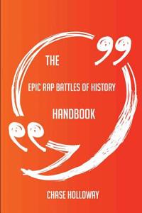 The Epic Rap Battles of History Handbook - Everything You Need to Know about Epic Rap Battles of History