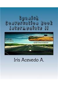 Spanish Conversation Book Intermediate II: Spanish Dialogues