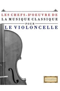 Les Chefs-d'Oeuvre de la Musique Classique Pour Le Violoncelle