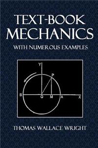 Text-Book Mechanics: With Numerous Examples