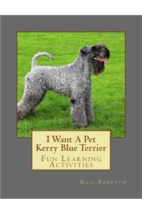 I Want A Pet Kerry Blue Terrier: Fun Learning Activities