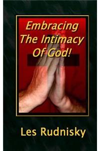 Embracing The Intimacy Of God!