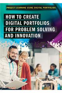 How to Create Digital Portfolios for Problem Solving and Innovation