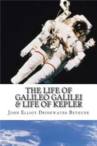 The Life of Galileo Galilei & Life of Kepler
