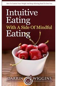 Intuitive Eating With A Side Of Mindful Eating