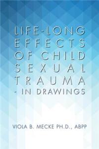 Life-long Effects of Child Sexual Trauma - In Drawings