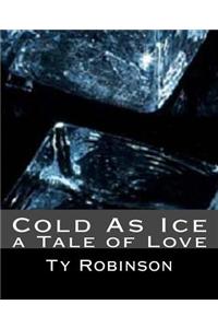 Cold as Ice: A Tale of Love
