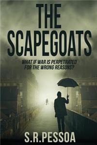 The Scapegoats: What If War Is Perpetrated for the Wrong Reasons?