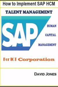 How to Implement SAP HCM- Talent Management Processes for ICT Corporation