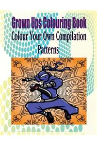 Grown Ups Colouring Book Color Your Own Compilation Patterns Mandalas