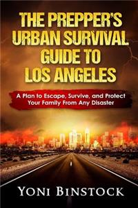 Prepper's Urban Survival Guide to Los Angeles