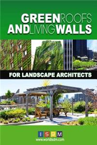 Green Roofs And Living Walls For Landscape Architects