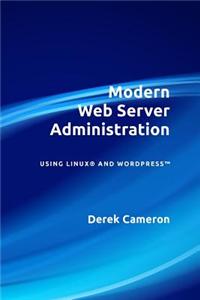 Modern Web Server Administration Using Linux and Wordpress