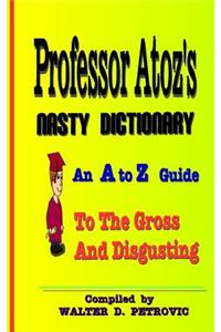 Professor Atoz's Nasty Dictionary
