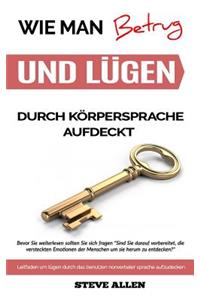 K�rpersprache - Wie Man Betrug Und L�gen Durch K�rpersprache Aufdeckt