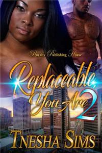 Replaceable You Are 2