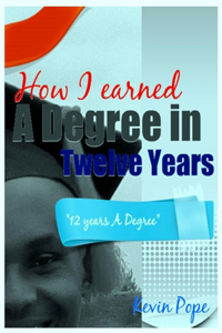 How I Earned A Degree In Twelve Years
