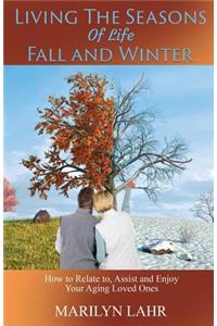 Living the Seasons of Life - Fall and Winter