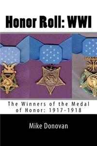 Honor Roll: Wwi: The Winners of the Medal of Honor: 1917-1918