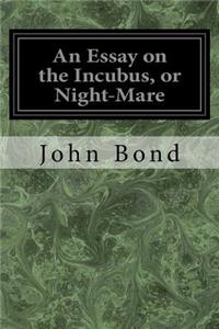 Essay on the Incubus, or Night-Mare