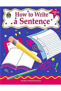 How to Write a Sentence, Grades 3-5