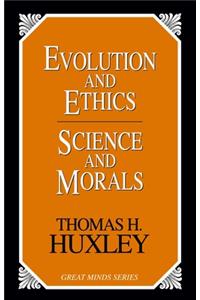 Evolution and Ethics Science and Morals