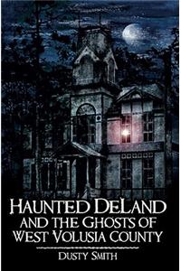 Haunted Deland and the Ghosts of West Volusia County