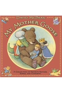 My Mother Goose: A Collection of Favorite Rhymes, Songs, and Concepts