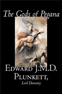 Gods of Pegana by Edward J. M. D. Plunkett, Fiction, Classics, Fantasy, Horror