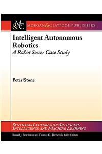 Intelligent Autonomous Robotics: A Robot Soccer Case Study