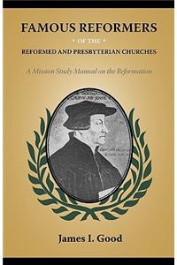 Famous Reformers of the Reformed and Presbyterian Churches