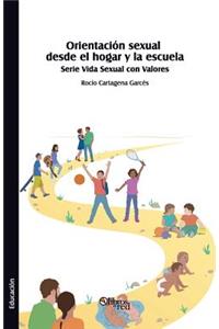 Orientaciï¿½n Sexual Desde El Hogar y La Escuela. Serie Vida Sexual Con Valores