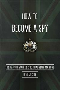 How to Become a Spy