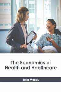 The Economics of Health and Healthcare