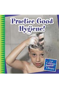 Practice Good Hygiene!