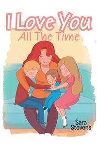 I Love You All The Time