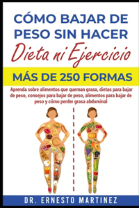 Cómo Bajar de Peso sin Hacer Dieta ni Ejercicio. Más de 250 Formas