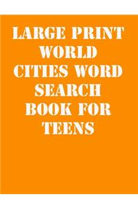 Large print World Cities Word Search Book for Teens