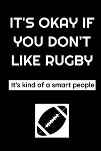 it's okay if you don't like rugby it's kind of a smart people