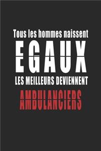 Tous Les Hommes naissent Egaux, Les Meilleurs deviennent Ambulanciers carnet de notes