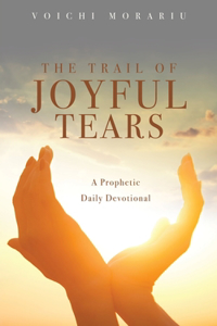 Trail of Joyful Tears: A Prophetic Daily Devotional