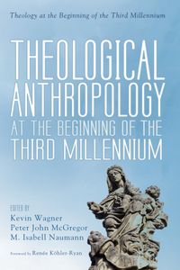 Theological Anthropology at the Beginning of the Third Millennium