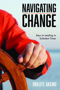 Navigating Change: Keys to Leading in Turbulent Times