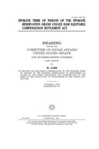 Spokane Tribe of Indians of the Spokane Reservation Grand Coulee Dam Equitable Compensation Settlement Act