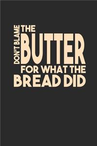 Don't Blame The Butter