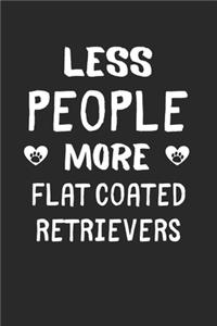 Less People More Flat Coated Retrievers