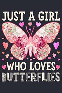 Just a Girl Who Loves Butterflies: Butterfly Lined Notebook, Journal, Organizer, Diary, Composition Notebook, Gifts for Butterfly Lovers