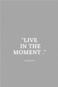 live in the moment