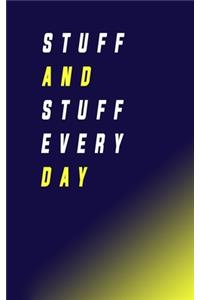 Stuff and stuff every day