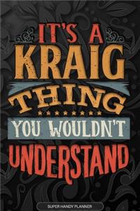 Its A Kraig Thing You Wouldnt Understand